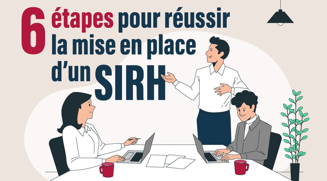 6 étapes pour réussir la mise en place d’un SIRH